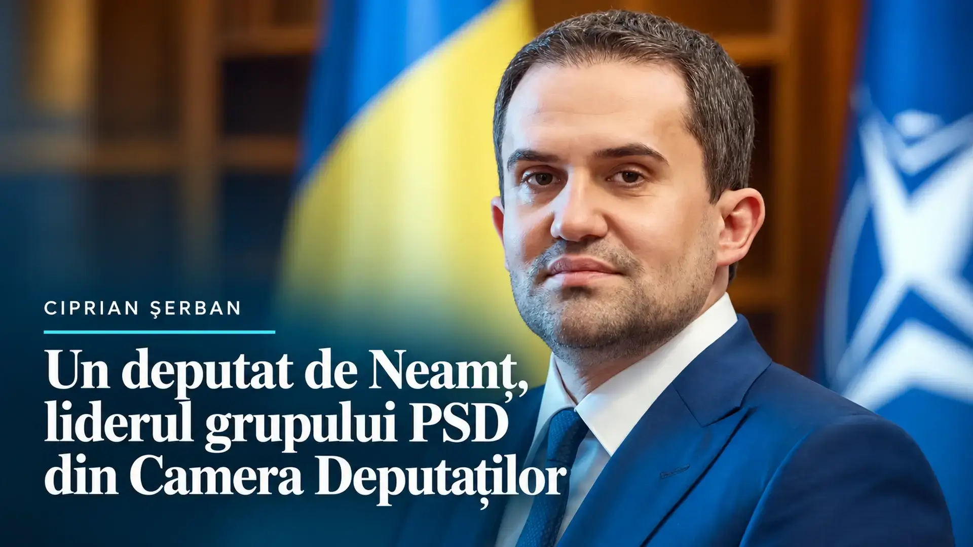 Ciprian Șerban, deputat de Neamț și lider al grupului PSD din Camera Deputaților